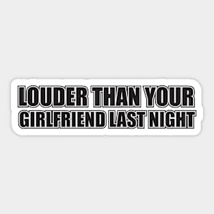 Louder Than Your Girlfriend Last Night | Line Sticker